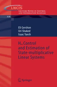 Buy H Control and Estimation of State-multiplicative Linear Systems by Eli Gershon, Uri Shaked, Isaac Yaesh | Springer Nature | Hardcover | 2005 Edition | Mathematics Textbook — BookShops.in