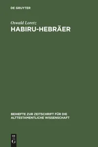 Buy Habiru-Hebraeer: Eine Sozio-Linguistische Studie by Oswald Loretz | De Gruyter | German | Paperback | Reprint 2015 — BookShops.in