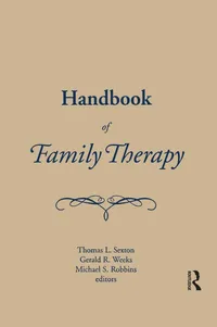 Buy Handbook of Family Therapy: Science and Practice of Working With Families and Couples by Mike Robbins, Thomas L. Sexton | Routledge | Hardcover | 1st Edition | Medicine & Health Sciences — BookShops.in