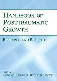 Buy Handbook of Posttraumatic Growth: Research and Practice by Calhoun & Tedeschi | Routledge Hardcover | Clinical Psychiatry & Psychology Textbook — BookShops.in