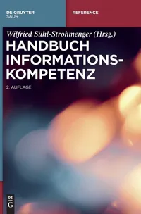 Buy Handbuch Informationskompetenz (De Gruyter Reference) by Wilfried Suhl-Strohmenger & Martina Straub | German Language Paperback | 2nd Revised Edition | K.G. Saur Verlag — BookShops.in