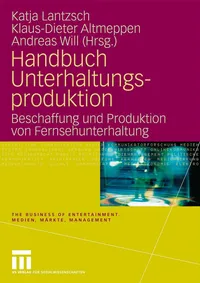 Buy Handbuch Unterhaltungsproduktion: Beschaffung und Produktion von Fernsehunterhaltung by Katja Lantzsch, Klaus-Dieter Altmeppen, Andreas Will - Springer VS German Paperback 2010 Edition — BookShops.in