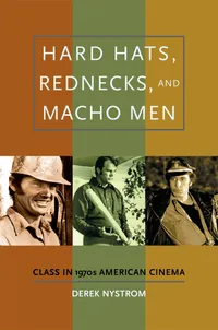 Buy Hard Hats, Rednecks, and Macho Men: Class in 1970s American Cinema by Derek Nystrom | Oxford University Press | Hardcover | Film Studies — BookShops.in
