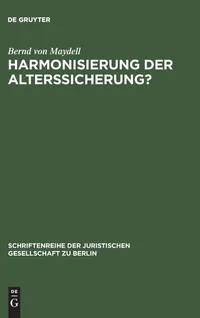 Buy Harmonisierung der Alterssicherung? Vortrag gehalten vor der Juristischen Gesellschaft zu Berlin am 29. Februar 1984: Bernd Von Maydell, De Gruyter, German Paperback, Reprint 2017 — BookShops.in
