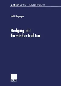 Buy Hedging mit Terminkontrakten: Eine gleichgewichtstheoretische Analyse realwirtschaftlicher Effekte by Judit Limperger | Deutscher Universitats-Verlag | German Hardcover | 2002 Edition | Academic Economics Book — BookShops.in