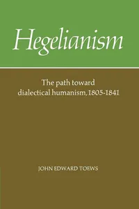 Buy Hegelianism: The Path Toward Dialectical Humanism, 1805–1841 by John E. Toews | Cambridge University Press | Hardcover | Political History Textbook — BookShops.in