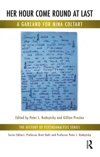 Buy Her Hour Come Round at Last: A Garland for Nina Coltart (The History of Psychoanalysis Series) by Peter L. Rudnytsky and Gillian Preston – Routledge Hardcover 1st Edition – Psychology & Psychotherapy — BookShops.in