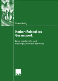 Buy Herbert Reineckers Gesamtwerk: Seine gesellschafts- und mediengeschichtliche Bedeutung by Volker Helbig - Hardcover - German - Deutscher Universitatsverlag - Reference & Communication — BookShops.in