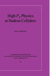 Buy Physics at Hadron Colliders by Dan Green | Cambridge University Press | Hardcover | Higher Education Physics Textbook | 9780521835091 — BookShops.in