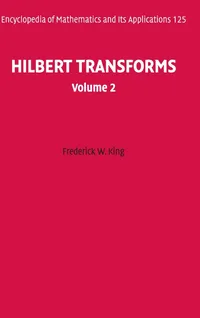 Buy Hilbert Transforms Volume 2 (Encyclopedia of Mathematics and its Applications) by Frederick W. King | Cambridge University Press | Hardcover | 1st Edition | Mathematics & Calculus — BookShops.in