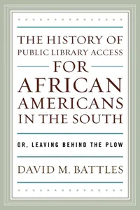 Buy The History of Public Library Access for African Americans in the South: Or, Leaving Behind the Plow by David M. Battles (Scarecrow Pr, English, Paperback, 2008) — BookShops.in