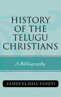 Buy History of the Telugu Christians: A Bibliography (ATLA Bibliography Series, 60) by James Elisha Taneti – Scarecrow Press, English, Paperback, 2011 — BookShops.in