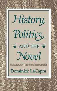Buy History, Politics, and the Novel by Dominick LaCapra | Cornell University Press | Hardcover | Literary Theory & Criticism — BookShops.in