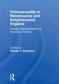 Buy Homosexuality in Renaissance and Enlightenment England: Literary Representations in Historical Context by Claude J. Summers | Routledge Hardcover | English Literature — BookShops.in