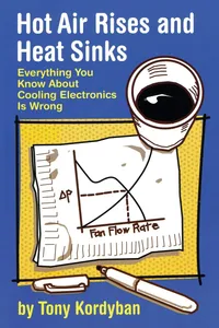 Buy Hot Air Rises and Heat Sinks: Everything You Know About Cooling Electronics Is Wrong by Tony Kordyban | ASME Press | Hardcover | 9780791800744 — BookShops.in