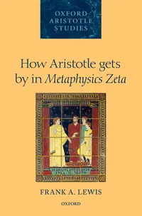 Buy How Aristotle Gets by in Metaphysics Zeta by Frank A. Lewis | Oxford Univ Pr | Hardcover | Philosophy Textbooks — BookShops.in