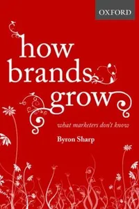 Buy How Brands Grow: Evidence-Based Marketing Laws by Byron Sharp | OUP Australia & New Zealand | Hardcover | English — BookShops.in