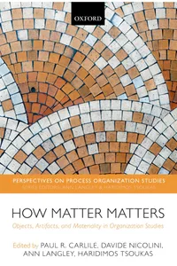 Buy How Matter Matters: Objects, Artifacts, and Materiality in Organization Studies by Paul R. Carlile, Davide Nicolini, Ann Langley | OUP Oxford | English | Paperback — BookShops.in