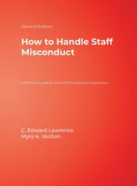 Buy How to Handle Staff Misconduct: A Practical Guide for School Principals and Supervisors by C. Edward Lawrence and Myra K. Vachon, Corwin, English, Hardcover, Second Edition – Education & School Management Book — BookShops.in