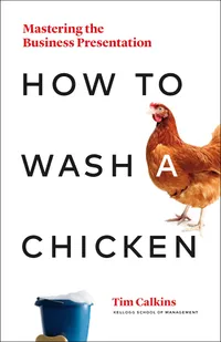 Buy How to Wash a Chicken: Mastering Presentation Skills by Tim Calkins | Hardcover | Page Two Books | Business Communication & Self-Help — BookShops.in