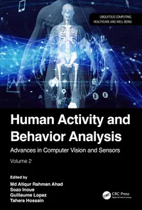Buy Human Activity and Behavior Analysis: Advances in Computer Vision and Sensors (Ubiquitous Computing, Healthcare and Well-being) | MD Atiqur Rahman Ahad, Sozo Inoue, Guillaume Lopez | CRC Press | Hardcover | 9781032636030 — BookShops.in