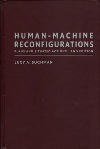 Buy Human-Machine Reconfigurations: Plans and Situated Actions by Lucy A. Suchman | Cambridge University Press | Hardcover | 2nd Edition | Developmental Psychology — BookShops.in