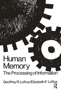 Buy Human Memory: The Processing of Information by Geoffrey R. Loftus and Elizabeth F. Loftus | Psychology Press Hardcover | 1st Edition | Cognitive Psychology Textbook for Students and Lay Readers — BookShops.in