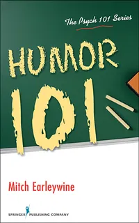 Buy Humor 101 (The Psych 101) by Mitch Earleywine | Hardcover | Springer Pub Co | Psychology of Humor Book for Students & Researchers — BookShops.in