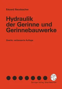 Buy Hydraulik der Gerinne und Gerinnebauwerke by Eduard Naudascher | Springer Verlag | German Hardcover Civil Engineering Textbook — BookShops.in