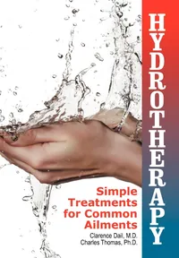 Buy Hydrotherapy: Simple Treatments for Common Ailments by Clarence Dail & Charles Thomas – Hardcover – Teach Services, Inc. – 2nd Revised Edition – New Age & Spiritual Healing Book — BookShops.in