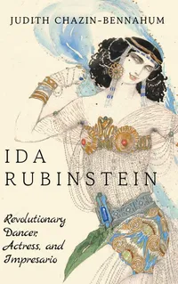 Buy Ida Rubinstein: Revolutionary Dancer, Actress, and Impresario by Judith Chazin-Bennahum | State University of New York Press | Hardcover | Performing Arts Biography — BookShops.in