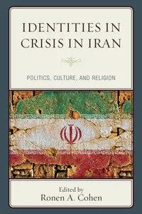 Buy Identities in Crisis in Iran: Politics, Culture, and Religion by Ronen A. Cohen, Moshe-Hay S. Hagigat | Lexington Books | English Paperback | 9781498506410 — BookShops.in