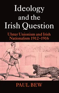 Buy Ideology and the Irish Question: Ulster Unionism and Irish Nationalism 1912-1916 by Paul Bew | Clarendon Press | English | Paperback — BookShops.in