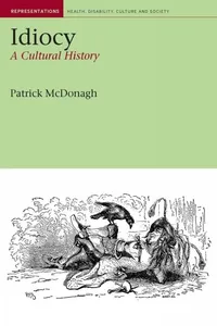Buy Idiocy: A Cultural History by Patrick McDonagh | Liverpool University Press | Hardcover | Anthropology & Disability Studies — BookShops.in