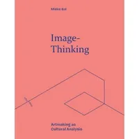 Buy Image-Thinking: Artmaking As Cultural Analysis (Refractions) by Mieke Bal | Oxford University Press | English | Paperback — BookShops.in