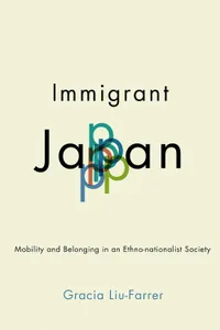 Buy Immigrant Japan: Mobility and Belonging in an Ethno-nationalist Society by Gracia Liu-Farrer | Cornell University Press | Hardcover | History & Asian Studies — BookShops.in