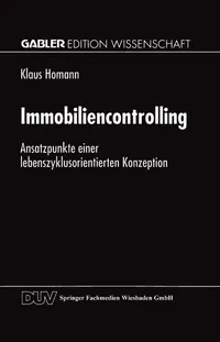 Buy Immobiliencontrolling: Ansatzpunkte einer lebenszyklusorientierten Konzeption by Klaus Homann | Bookshops.in — BookShops.in