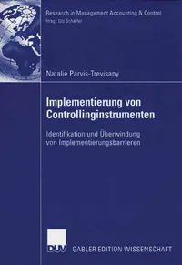 Buy Implementierung von Controllinginstrumenten: Identifikation und Überwindung von Implementierungsbarrieren (Research in Management Accounting & Control) by Natalie Parvis-Trevisany, Prof Dr Utz Schäffer – German Hardcover 2006 Edition | Deutscher Universitatsverlag | Business & Finance Accounting Textbook — BookShops.in