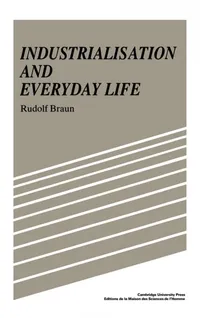 Buy Industrialisation and Everyday Life by Rudolf Braun | Cambridge University Press | Hardcover | European Social History — BookShops.in