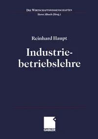 Buy Industriebetriebslehre: Einführung Management im Lebenszyklus industrieller Geschäftsfelder by Reinhard Haupt & Horst Albach – Gabler Hardcover German Edition 2000 – Higher Education Textbook for Business & Finance Management — BookShops.in