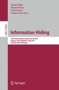 Buy Information Hiding: 13th International Conference, IH 2011, Prague, Czech Republic, May 18-20, 2011, Revised Selected Papers (Lecture Notes in Computer Science / Security and Cryptology) by Tomas Filler, Tomas Pevny, Scott Craver - Springer-Verlag New York Inc, 2011, English, Paperback — BookShops.in