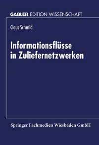 Buy Informationsflüsse in Zuliefernetzwerken by Claus Schmid: Gabler Edition Wissenschaft Hardcover (German, 1999 Edition) – Business & Economics Textbook — BookShops.in