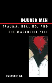 Buy Injured Men: Trauma, Healing, and the Masculine Self by Ira Brenner | Jason Aronson Inc | English | Paperback | 9780765705723 — BookShops.in
