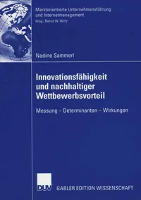 Buy Innovationsfähigkeit und nachhaltiger Wettbewerbsvorteil: Messung - Determinanten - Wirkungen by Nadine Sammerl & Bernd W. Wirtz | Deutscher Universitatsverlag | German Hardcover | 2006 Edition | Business & Management Textbook — BookShops.in