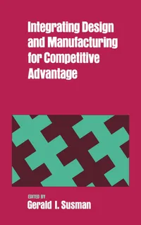 Buy Integrating Design and Manufacturing for Competitive Advantage by Gerald I. Susman | Oxford Univ Pr | Hardcover | Business Development Textbook — BookShops.in