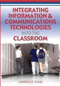 Buy Integrating Information & Communications Technologies Into the Classroom (English, Lawrence Tomei) — BookShops.in