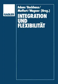 Buy Integration und Flexibilität: Eine Herausforderung für die Allgemeine Betriebswirtschaftslehre | Dietrich Adam | Gabler | German Hardcover | 1990 Edition | Business & Economics Textbook — BookShops.in