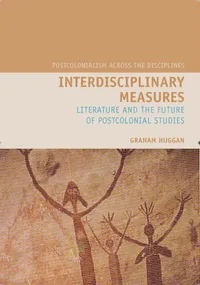 Buy Interdisciplinary Measures: Literature and the Future of Postcolonial Studies by Graham Huggan | Liverpool Univ Pr | English | Paperback | 2008 — BookShops.in