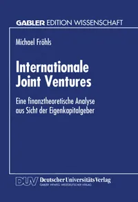 Buy Internationale Joint Ventures: Eine finanztheoretische Analyse aus Sicht der Eigenkapitalgeber by Michael Fröhls | German Hardcover | 1995 Edition | Deutscher Universitatsverlag | Business & Finance Economics Textbook — BookShops.in