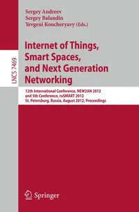 Buy Internet of Things, Smart Spaces, and Next Generation Networking: 12th International Conference, NEW2AN 2012 & ruSMART 2012 Proceedings by Sergey Andreev, Sergey Balandin, Yevgeni Koucheryavy | Springer | English | Paperback | 2012 Edition — BookShops.in